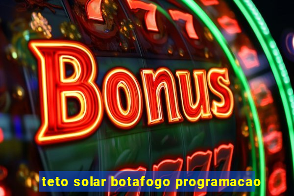 teto solar botafogo programacao